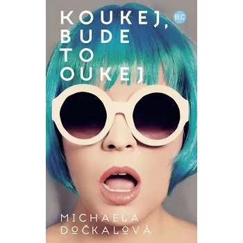 Koukej, bude to oukej - Michaela Dočkalová (2019, pevná)