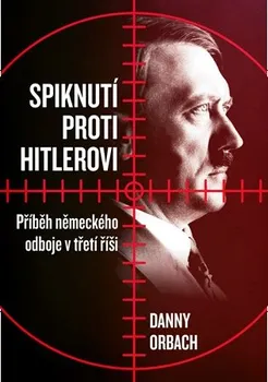 Spiknutí proti Hitlerovi - Danny Orbach (2019, pevná)