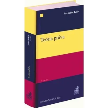 Teória práva 2 vydanie - Procházka Radoslav Káčer Marek