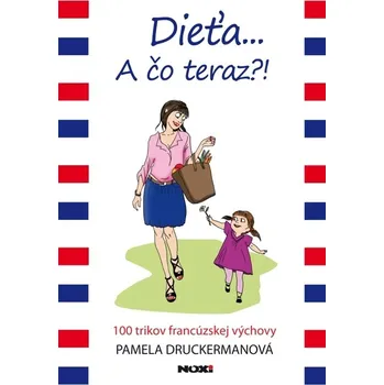 Kniha Dieťa ... A čo teraz?! - Pamela Druckermanová (E-Kniha)