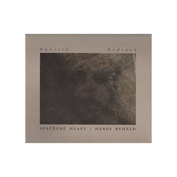Umění Spatřené hlavy / Heads beheld - Daniela Hodrová