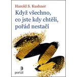 Když všechno, co jste kdy chtěli, pořád…