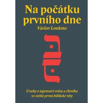 Na počátku prvního dne - Václav Loukota (E-Kniha)