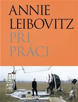 Umění Při práci - Annie Leibovitz (2019, vázaná)