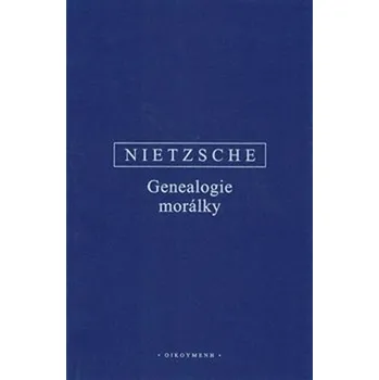 Genealogie morálky - Friedrich Nietzsche (2019, vázaná)
