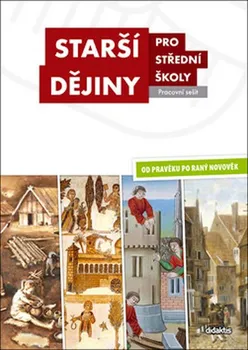 Starší dějiny pro střední školy Pracovní sešit - Didaktis (2019)