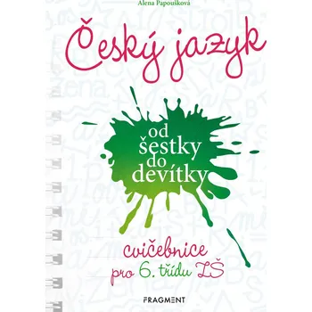Český jazyk Český jazyk od šestky do devítky: Cvičebnice pro 6. třídu ZŠ - Alena Papoušková (2019, brožovaná)
