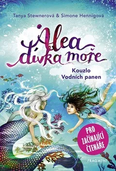 Pohádka Alea dívka moře: Kouzlo Vodních panen -Tanya Stewnerová (2019, pevná vazba)