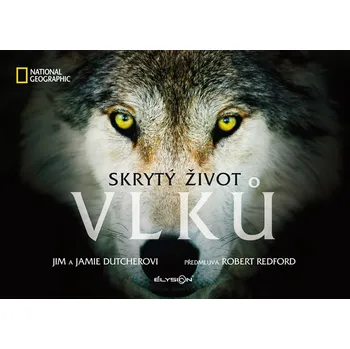 Příroda Skrytý život vlků - Jim Dutcher, Jamie Dutcher (2019)