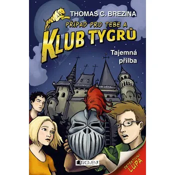 Klub Tygrů: Tajemná přilba - Thomas C. Brezina (2018, vázaná)