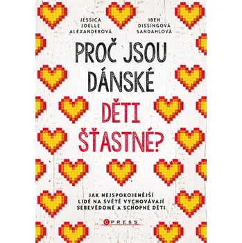 Proč jsou dánské děti šťastné? - Jessica Joelle Alexanderová, Iben Dissingová Sandahlová (2019, brožovaná)