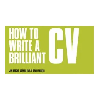 Cizí jazyk How to Write a Brilliant CV - Bright, Tim a Earl, Joanne