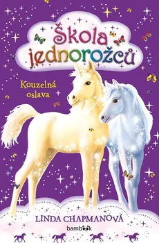 Škola jednorožců Kouzelná oslava - Linda Chapmanová (2019, pevná)