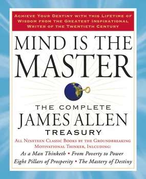 Mind is the Master: The Complete James Allen Treasury - James Allen [EN] (2009, brožovaná)