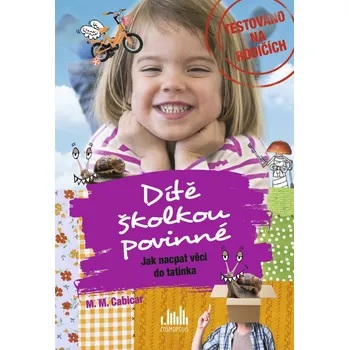 Kniha Dítě školkou povinné - Jak nacpat věci do tatínka - M. M. Cabicar (E-Kniha)