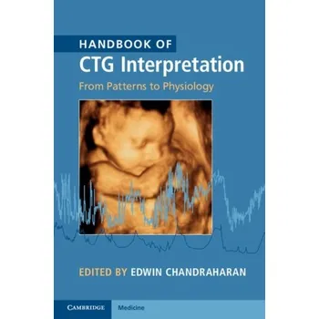 Handbook of CTG Interpretation: From Patterns to Physiology - Edwin Chandraharan [EN] (2017, brožovaná)