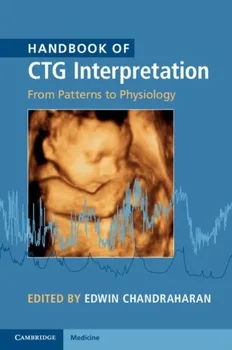 Handbook of CTG Interpretation: From Patterns to Physiology - Edwin Chandraharan [EN] (2017, brožovaná)