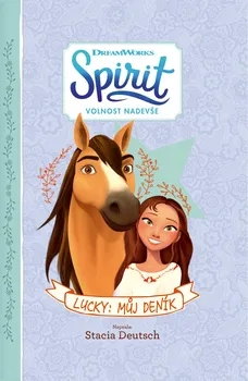 Spirit Volnost nadevše Lucky: Můj deník - Stacia Deutschová (2019)