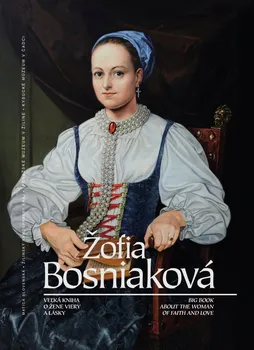 Žofia Bosniaková: Veľká kniha o žene viery a lásky - Matica slovenská [SK] (2019, pevná bez přebalu lesklá)