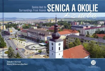 Cestování Senica a okolie z neba - Matej Schwarzbacher, Jakub Chovan [SK] (2019, pevná bez přebalu lesklá)