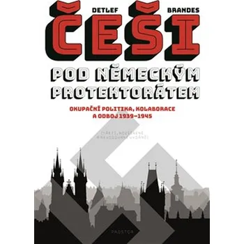 Češi pod německým protektorátem - Detlef Brandes (2019, brožovaná)