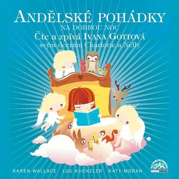 Andělské pohádky na dobrou noc - Karen Wallace a kol. (čte Ivana Gottová) [CDmp3]