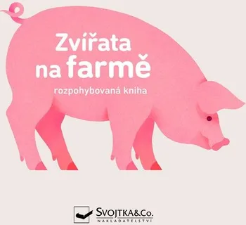 Leporelo Zvířata na farmě: Rozpohybovaná kniha - Svojtka & Co. (2019)