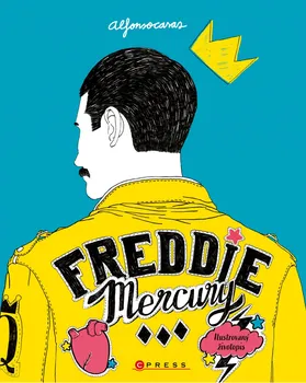 Literární biografie Freddie Mercury: Ilustrovaný životopis - Alfonso Casas (2019, pevná)
