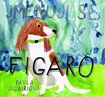 Pohádka Jmenuji se Figaro - Pavla Jazairiová (2019, pevná)