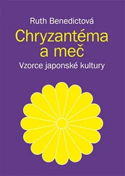 Chryzantéma a meč: Vzorce japonské kultury - Ruth Benedictová (2013, brožovaná)