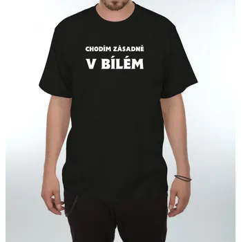 Pánské tričko Tričko - Chodím zásadně v bílém