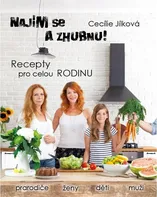 Najím se a zhubnu: Recepty pro celou rodinu - Cecílie Jílková (2019, pevná)