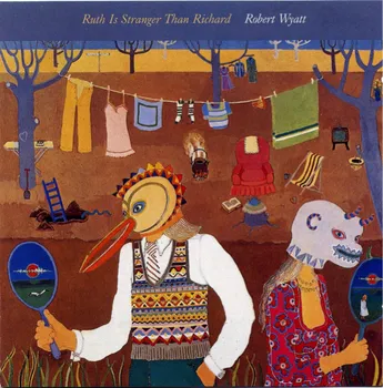 Zahraniční hudba Ruth Is Stranger Than Richard - Robert Wyatt [CD]