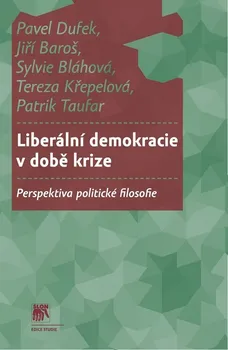 Liberální demokracie v době krize - Pavel Dufek, Jiří Baroš (2019)