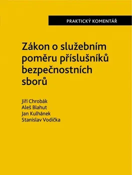 Zákon o služebním poměru příslušníků bezpečnostních sborů: Praktický komentář - Jiří Chrobák a kol. (2019, pevná)
