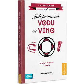 Jak proměnit vodu ve víno - Erwin…
