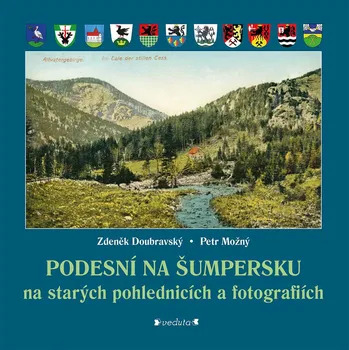 Cestování Podesní na Šumpersku na starých pohlednicích a fotografiích - Petr Možný, Zdeněk Doubravský (2018, pevná)