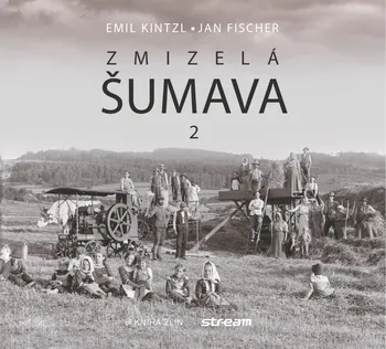 kniha Zmizelá Šumava 2 - Jan Fischer, Emil Kintzl (2019, pevná)