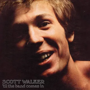 Zahraniční hudba 'Til The Band Comes In - Scott Walker [LP]
