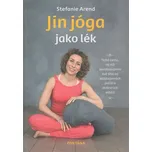 Jin jóga jako lék - Stefanie Arend…