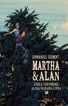 Martha a Alan: Podle vzpomínek Alana Ingrama Copea - Emmanuel Guibert (2019, brožovaná)