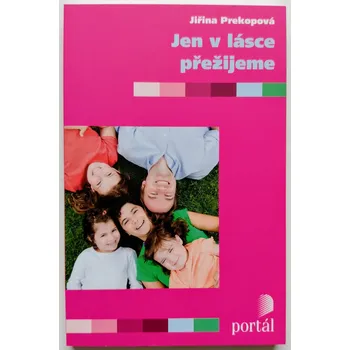 Jen v lásce přežijeme - Jiřina Prekopová (2014, brožovaná)