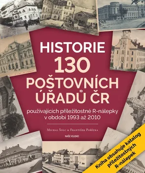 Historie 130 poštovních úřadů ČR - Michal Šolc (2019)