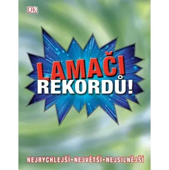 Encyklopedie Lamači rekordů: Nejrychlejší, Největší, Nejsilnější - Omega (2019, vázaná)