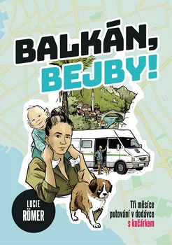 Literární cestopis Balkán, bejby! - Lucie Roemer (2019, vázaná)