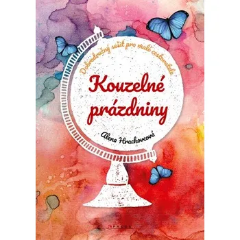 Kouzelné prázdniny - Alena Hrachovcová (2019, brožovaná)