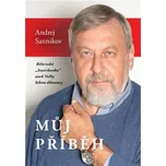 Můj příběh: Běloruská "Amerikanka" aneb Volby během diktatury - Andrej Sannikov (2018, pevná)