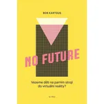 No Future - Bohumil Kartous (2019,…