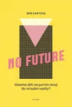 No Future - Bohumil Kartous (2019,…