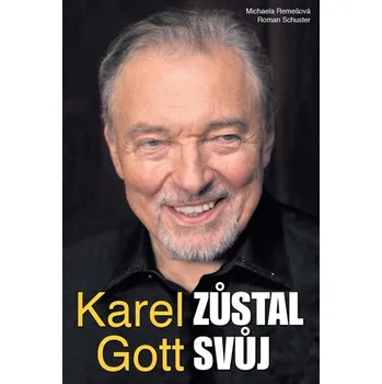 Literární biografie Karel Gott zůstal svůj - Roman Schuster, Michaela Remešová (2018, pevná)
